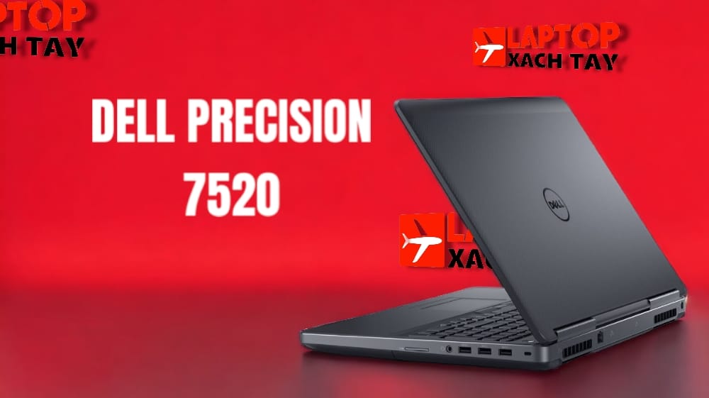 [Review] Đánh giá Laptop Dell Precision 7520: Dòng máy trạm mạnh mẽ!